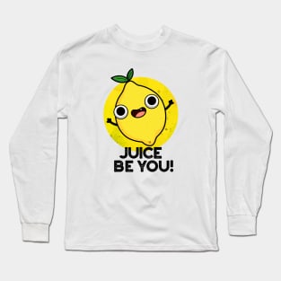 Juice Be You Cute Positive Fruit Lemon Pun Long Sleeve T-Shirt